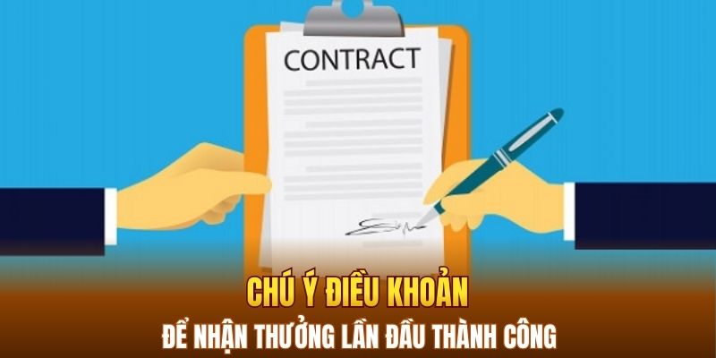 Chú ý điều khoản để nhận thưởng lần đầu thành công